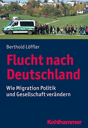 Flucht nach Deutschland: Wie Migration Politik und Gesellschaft verändert (Urban-taschenbucher) von Kohlhammer