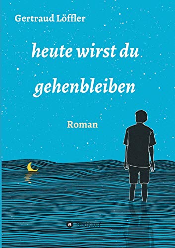 heute wirst du gehenbleiben: Roman