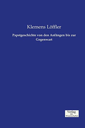 Papstgeschichte von den Anfängen bis zur Gegenwart von Vero Verlag