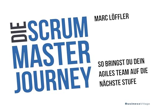 Die Scrum Master Journey: So bringst du dein agiles Team auf die nächste Stufe von BusinessVillage GmbH