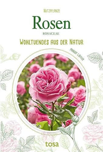 Rosen: Wohltuendes aus der Natur