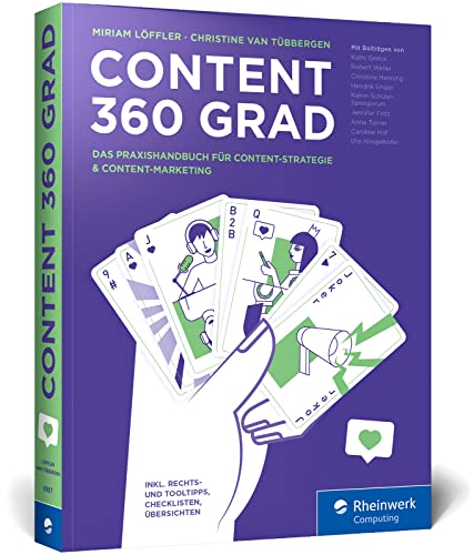 Content 360 Grad: Das Praxishandbuch für Content-Strategie und Content-Marketing – für alle Content-Disziplinen von Text bis Podcast von Rheinwerk Computing