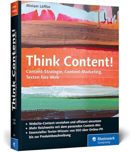 Think Content!: Das Standardwerk im Online-Marketing. Ausgabe 2014 (Galileo Computing)