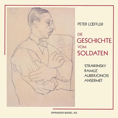 Die Geschichte vom Soldaten / L'Histoire du Soldat: in der deutschen Nachdichtung von Hans Reinhart. Das Profil der Uraufführung in Lausanne im September 1918