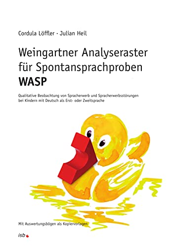 Weingartner Analyseraster für Spontansprachproben - WASP: Qualitative Beobachtung von Spracherwerb und Spracherwerbsstörungen bei Kindern mit Deutsch als Erst- oder Zweitsprache Weingartner Analyseraster für Spontansprachproben - WASP: Qualitative Beobachtung von Spracherwerb und Spracherwerbsstörungen bei Kindern mit Deutsch als Erst- oder Zweitsprache von Institut f.sprachl.Bildu