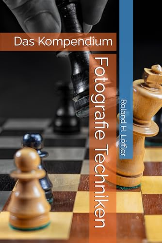 Fotografie Techniken: Das Kompendium von Independently published