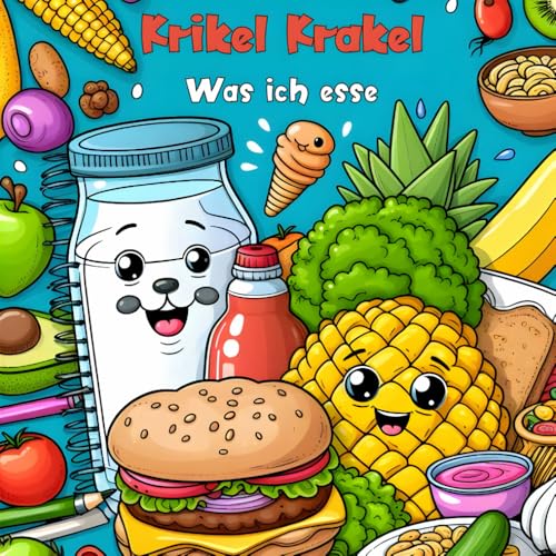 Krikel Krakel Malbuch: Was ich esse (Krikel Krakel Malbücher) von Independently published