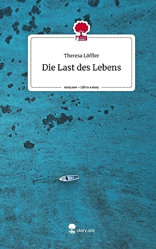 Die Last des Lebens. Life is a Story - story.one