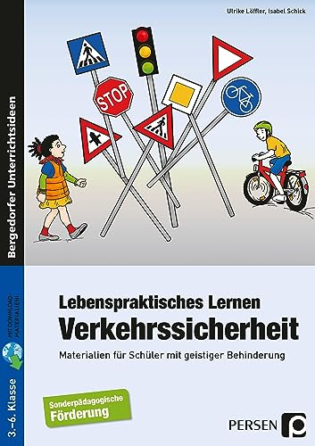 Lebenspraktisches Lernen: Verkehrssicherheit: Materialien für Schüler mit geistiger Behinderung (3. bis 6. Klasse)