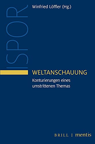 Weltanschauung: Konturierungen eines umstrittenen Themas (Innsbruck Studies in Philosophy of Religion)