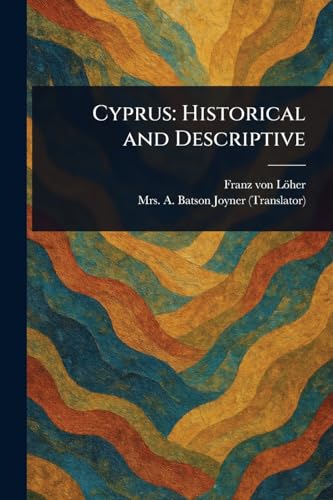 Cyprus: Historical and Descriptive von Anson Street Press