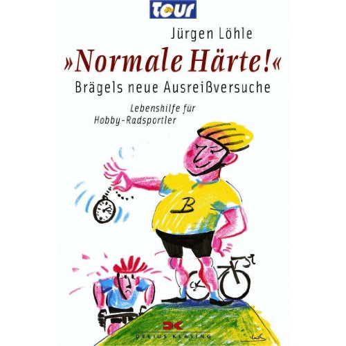 »Normale Härte!« – Brägels neue Ausreißversuche: Lebenshilfe für Hobby-Radsportler