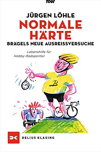 Normale Härte - Brägels neue Ausreißversuche: Lebenshilfe für Hobby-Radsportler Normale Härte - Brägels neue Ausreißversuche: Lebenshilfe für Hobby-Radsportler