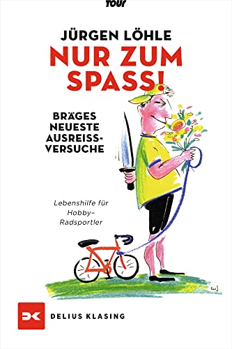 Nur zum Spaß - Brägels neueste Ausreißversuche: Lebenshilfe für Hobby-Radsportler Nur zum Spaß - Brägels neueste Ausreißversuche: Lebenshilfe für Hobby-Radsportler