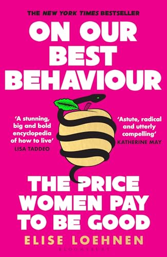 On Our Best Behaviour: The Price Women Pay to Be Good von Bloomsbury Publishing