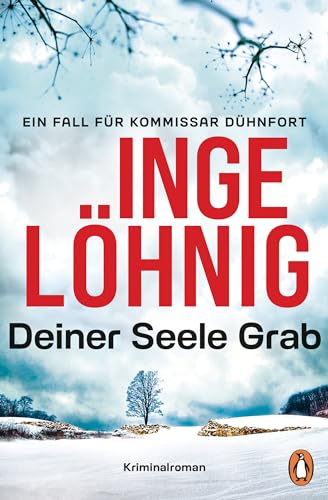 Deiner Seele Grab (Dühnfort 6): Kriminalroman. Ein Fall für Kommissar Dühnfort (Ein Kommissar-Dühnfort-Krimi, Band 6)