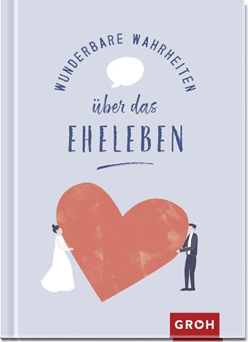 Wunderbare Wahrheiten über das Eheleben Wunderbare Wahrheiten über das Eheleben