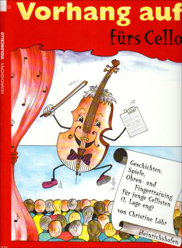 Vorhang auf fürs Cello: Geschichten, Spiele, Ohren- und Fingertraining für junge Cellisten (1. Lage eng)