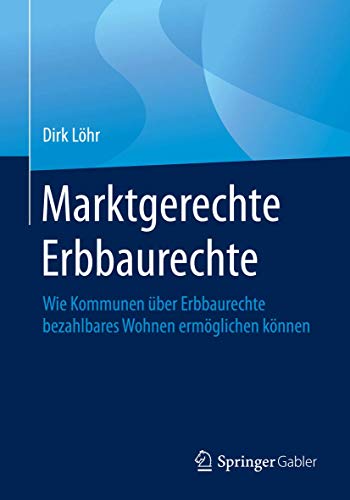 Marktgerechte Erbbaurechte: Wie Kommunen über Erbbaurechte bezahlbares Wohnen ermöglichen können