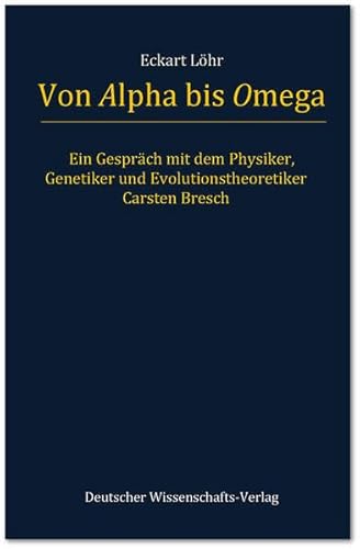 Von Alpha bis Omega. Ein Gespräch mit dem Physiker, Genetiker und Evolutionstheoretiker Carsten Bresch