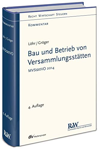 Bau und Betrieb von Versammlungsstätten: MVStättVO - Kommentar (Recht Wirtschaft Steuern - Kommentar)