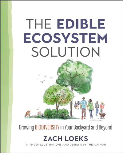 Edible Ecosystem Solution: Growing Biodiversity in Your Backyard and Beyond (Mother Earth News Wiser Living Series) von New Society Publishers