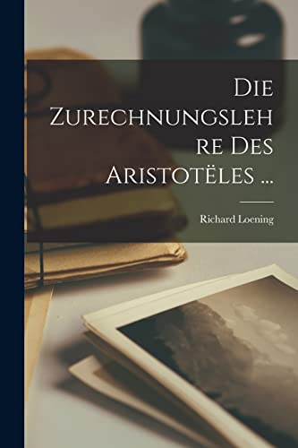 Die Zurechnungslehre Des Aristotëles ...