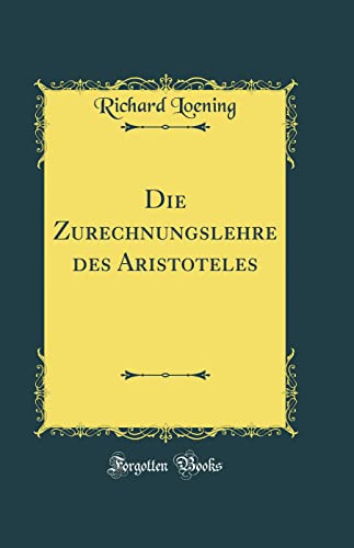Die Zurechnungslehre des Aristoteles (Classic Reprint)