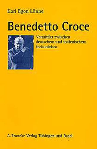 Benedetto Croce. Vermittler zwischen deutschem und italienischem Geistesleben
