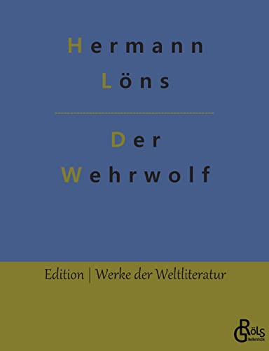 Der Wehrwolf (Edition Werke der Weltliteratur)