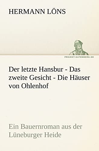 Der letzte Hansbur - Das zweite Gesicht - Die Häuser von Ohlenhof: Ein Bauernroman aus der Lüneburger Heide (TREDITION CLASSICS)