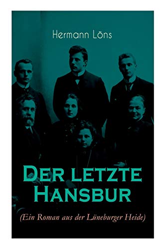 Der letzte Hansbur: Familiensaga (Ein Roman aus der Lüneburger Heide)