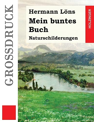 Mein buntes Buch (Großdruck): Naturschilderungen von CREATESPACE