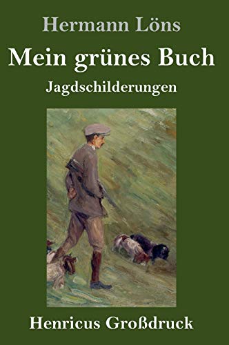 Mein grünes Buch (Großdruck): Jagdschilderungen