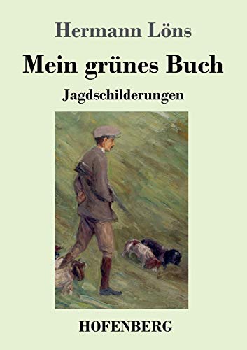 Mein grünes Buch: Jagdschilderungen