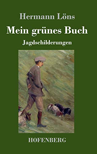 Mein grünes Buch: Jagdschilderungen