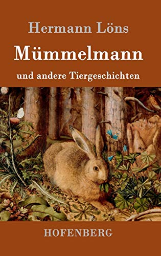 Mümmelmann und andere Tiergeschichten Mümmelmann und andere Tiergeschichten von Hofenberg