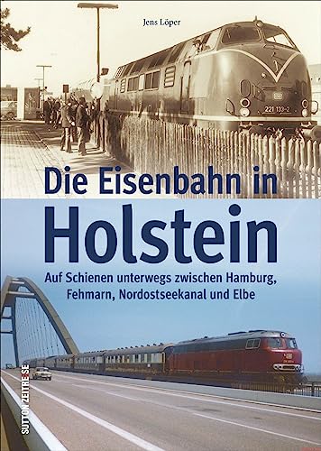 Historische Fotos und Postkarten dokumentieren Haupt- und Nebenbahnen sowie stillgelegte Bahnstrecken, typische Fahrzeuge und den Transitverkehr in ... und Elbe (Sutton - Auf Schienen unterwegs) von Sutton