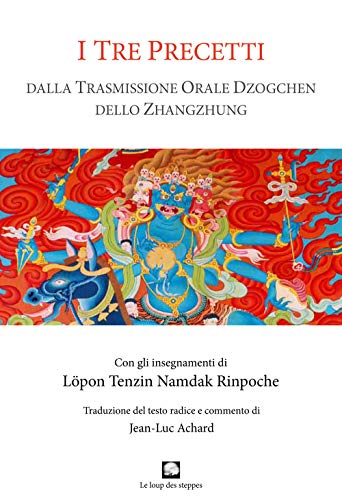 I tre precetti. Dalla trasmissione orale della Grande Perfezione dello Zhangzhung von Le Loup des Steppes