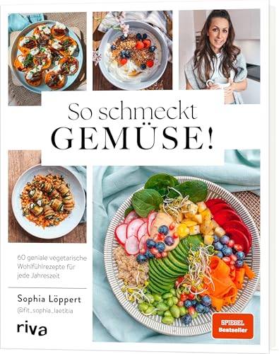 So schmeckt Gemüse!: 60 geniale vegetarische Wohlfühlrezepte für jede Jahreszeit | Gesund und saisonal: Gemüsevielfalt mit leckeren Gerichten. Vegane Variante zu jedem Rezept. SPIEGEL-Bestseller von RIVA