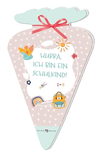Hurra, ich bin ein Schulkind! Hurra, ich bin ein Schulkind! von Butzon & Bercker