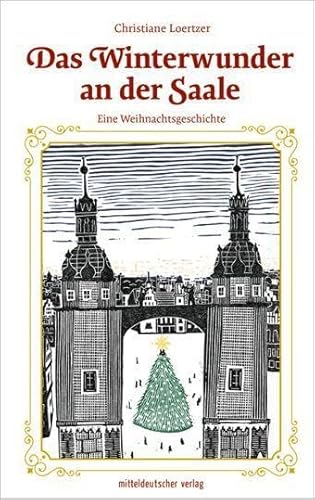 Das Winterwunder an der Saale: Eine Weihnachtsgeschichte von Mitteldeutscher Verlag