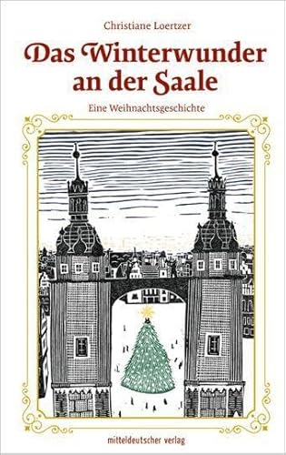 Das Winterwunder an der Saale: Eine Weihnachtsgeschichte von Mitteldeutscher Verlag