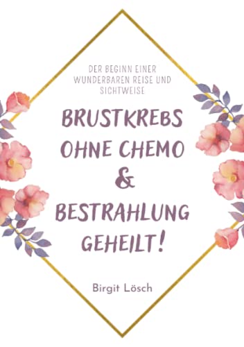 Brustkrebs ohne Chemo & Bestrahlung geheilt von Neopubli GmbH