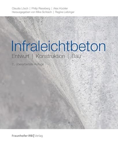 Infraleichtbeton: Entwurf, Konstruktion, Bau von Fraunhofer Irb Verlag