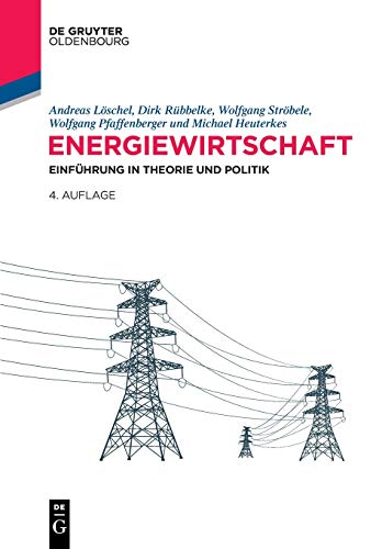 Energiewirtschaft: Einführung in Theorie und Politik (De Gruyter Studium) von De Gruyter Oldenbourg