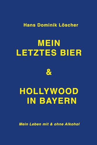 Mein letztes Bier & Hollywood in Bayern von Independently published