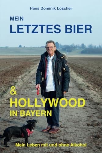 Mein letztes Bier & Hollywood in Bayern von Independently published