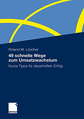 49 schnelle Wege zum Umsatzwachstum: Kurze Tipps für dauerhaften Erfolg