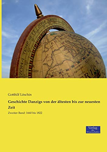Geschichte Danzigs von der ältesten bis zur neuesten Zeit: Zweiter Band: 1660 bis 1822